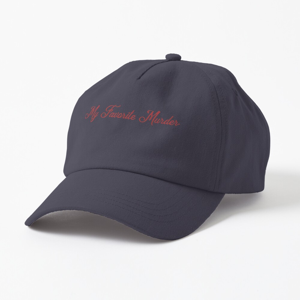 My Favorite Murder Merch Cap