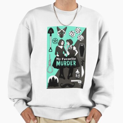 My Favorite Murder Gifts For Music Fans Sweatshirt