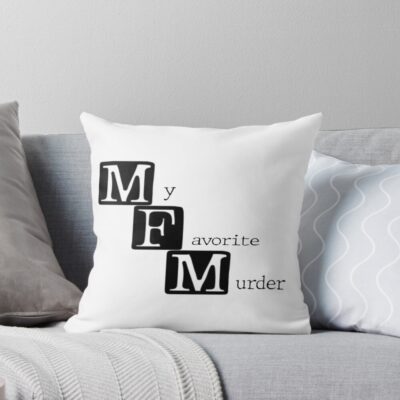 Mfm My Favourite Murder Classic Design Throw Pillow